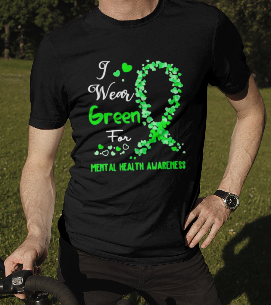I Wear Green For Mental Health Awareness With Ribbon And Hearts T-Shirt