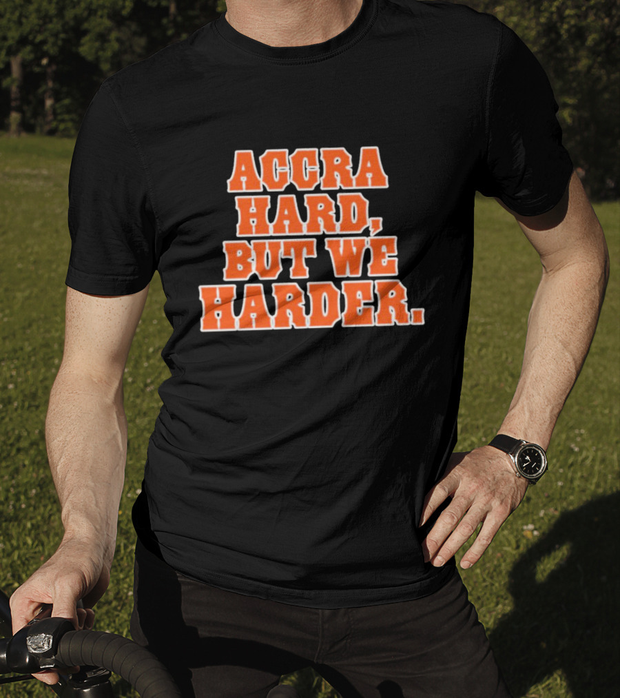 Accra Hard But We Harder T-Shirt