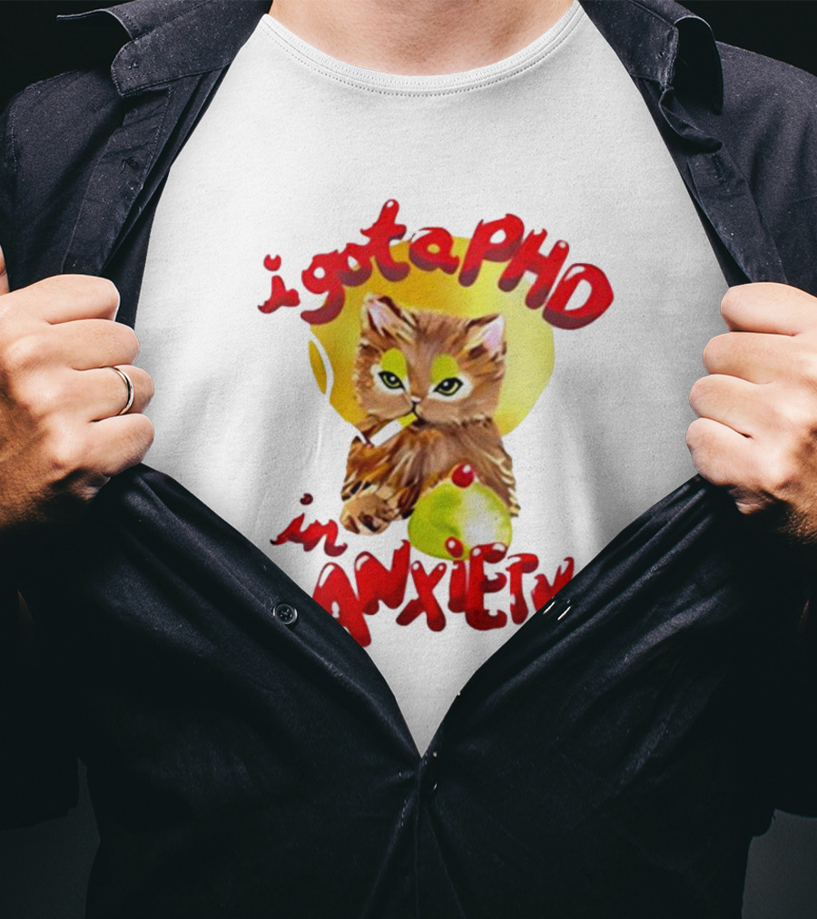 Cat I Gota PhD In Anxiety T-Shirt