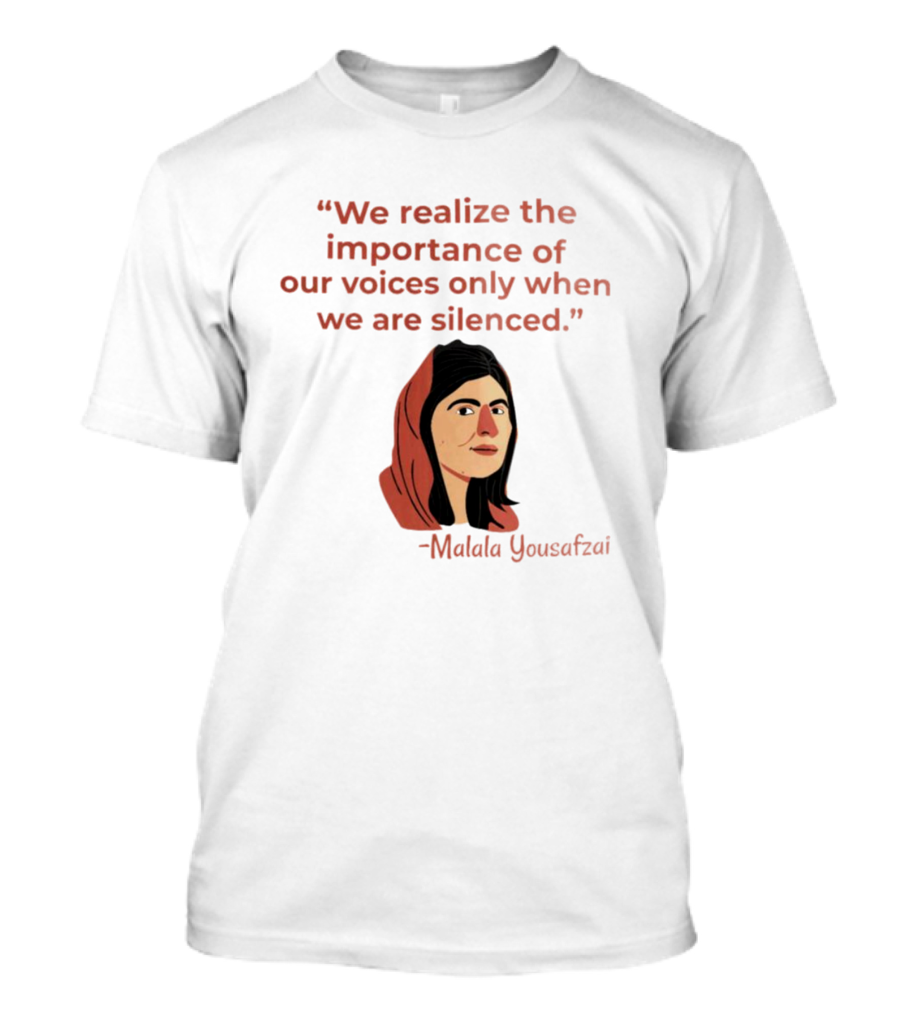 We Realize The Importance Of Our Voices Only When We Are Silenced Malala Yousafzai T-Shirt