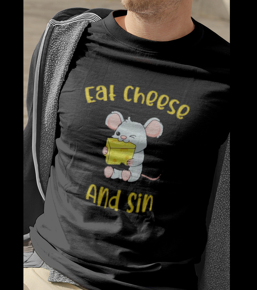 Eat Cheese And Sin Mouse Holding Cheese T-Shirt