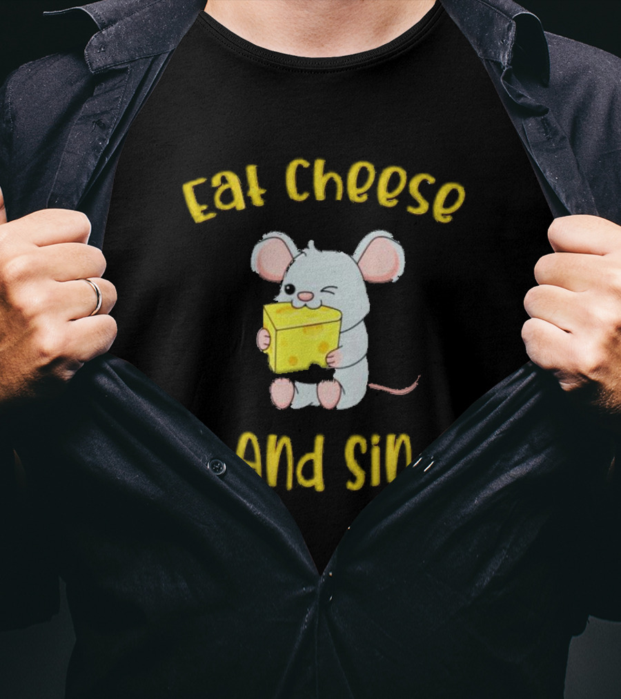 Eat Cheese And Sin Mouse Holding Cheese T-Shirt