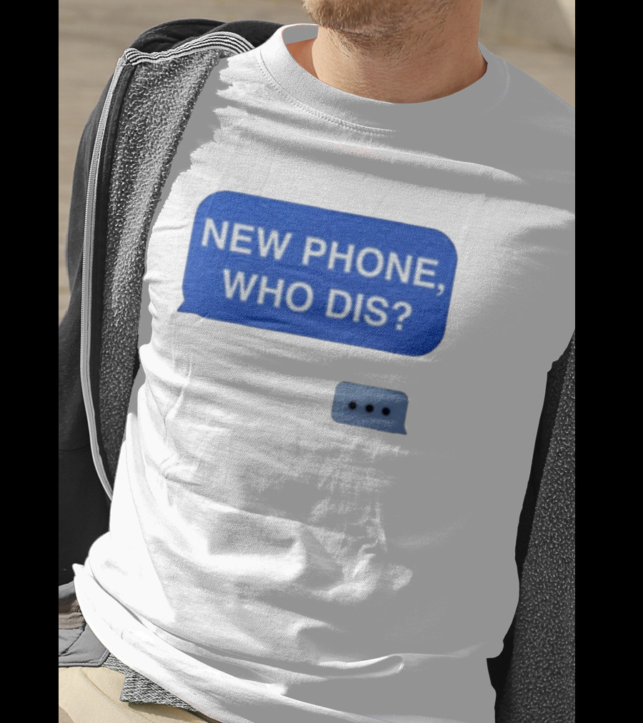 New Phone Who Dis Text Message Speech Bubble T-Shirt