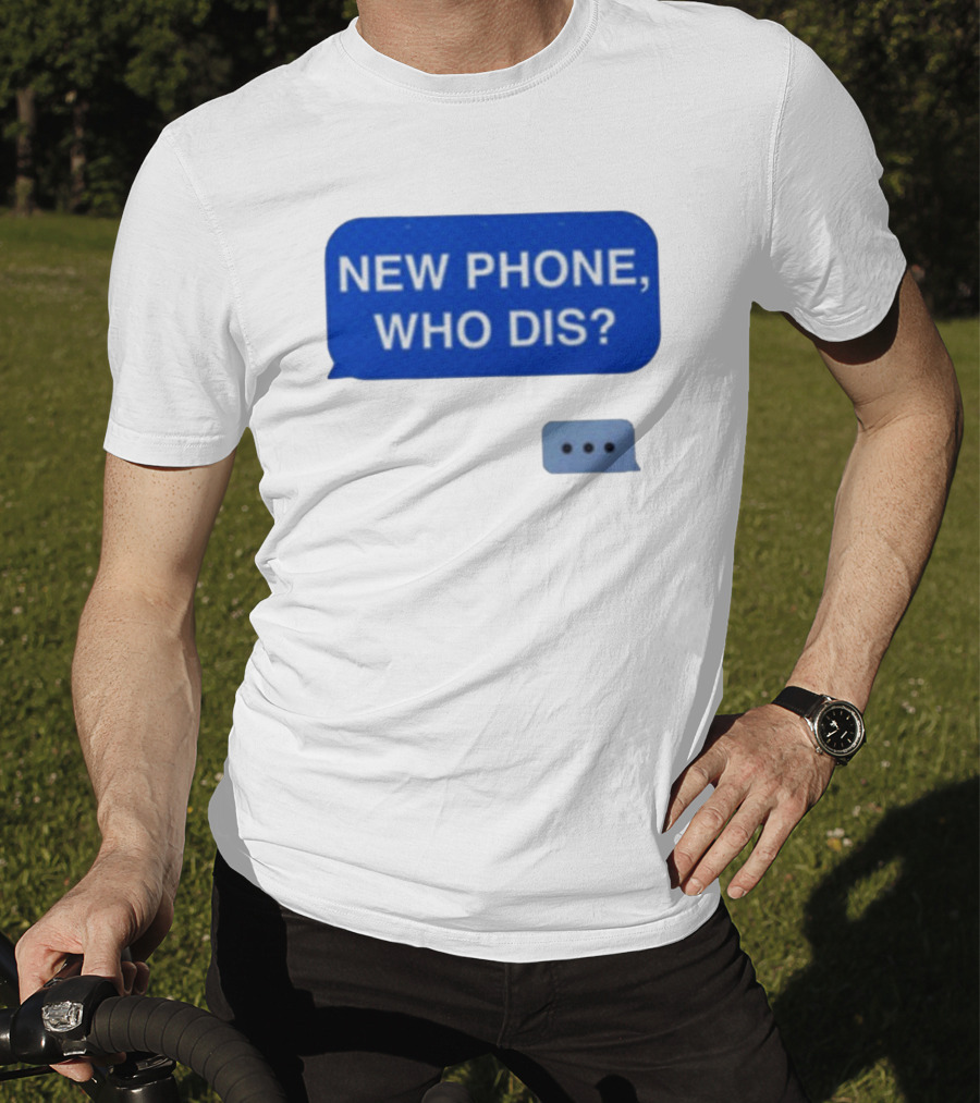 New Phone Who Dis Text Message Speech Bubble T-Shirt