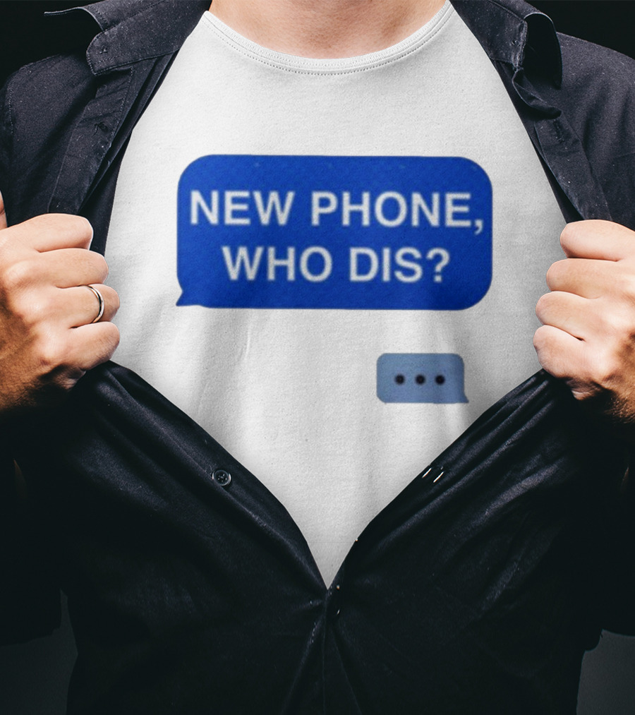 New Phone Who Dis Text Message Speech Bubble T-Shirt