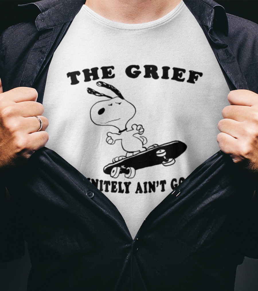 Snoopy Skateboarding With The Grief Definitely Ain't Good Message T-Shirt