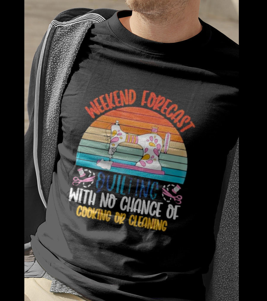 Weekend Forecast Quilting With No Chance Of Cooking Or Cleaning Retro Sewing Machine Rainbow T-Shirt