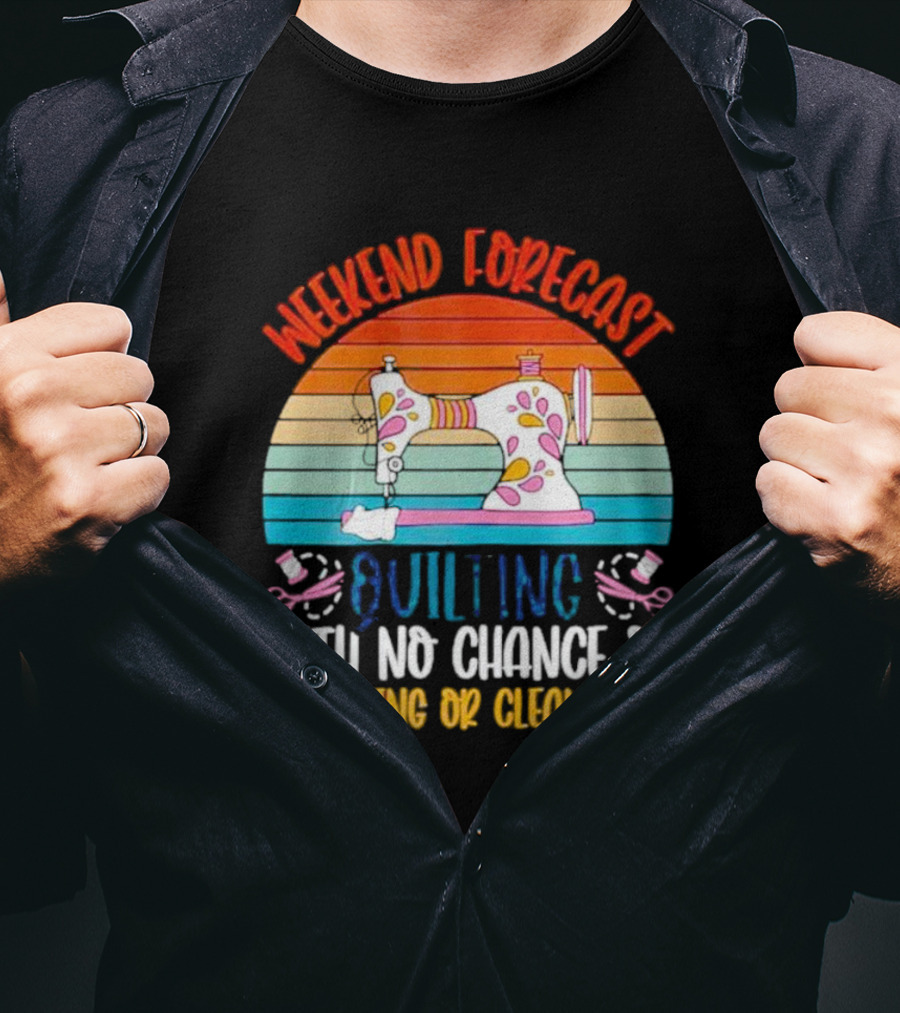 Weekend Forecast Quilting With No Chance Of Cooking Or Cleaning Retro Sewing Machine Rainbow T-Shirt