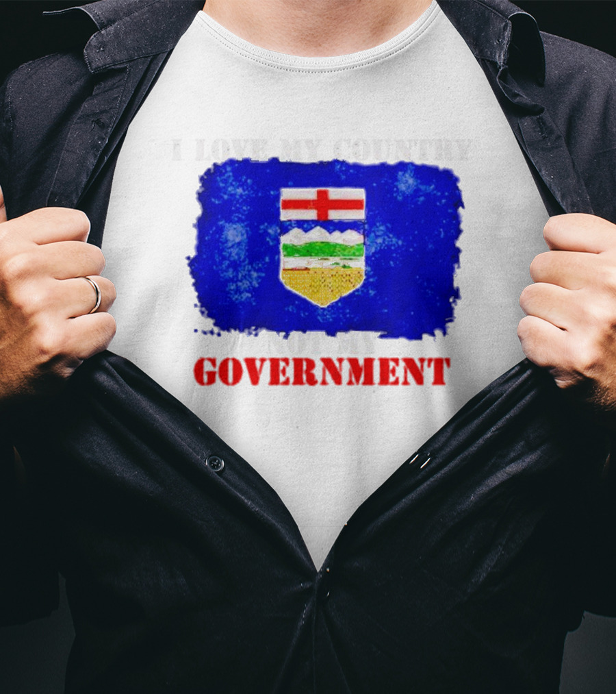 I Love My Country Not My Government Alberta Flag Emblem T-Shirt