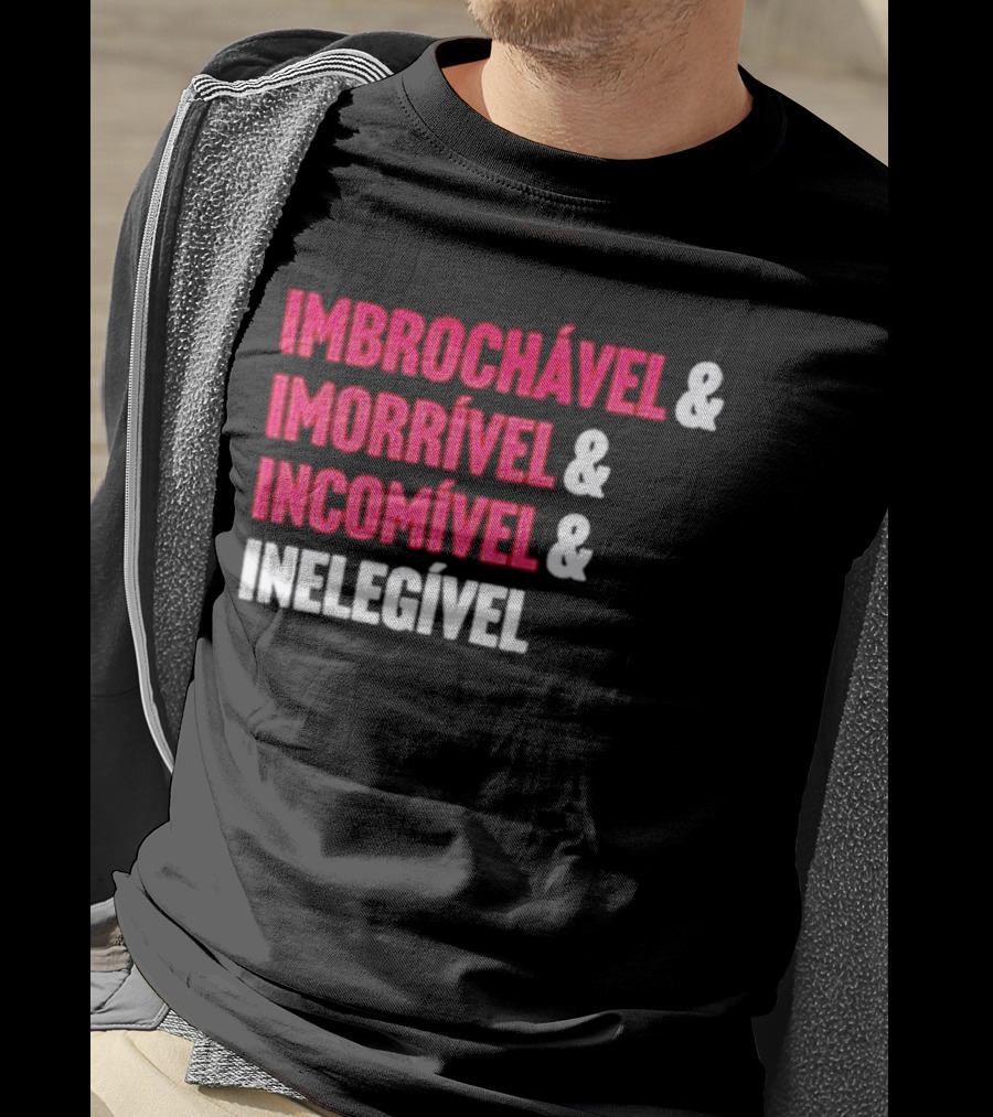 Imbrochável Imorrível Incomível Inelegível T-Shirt