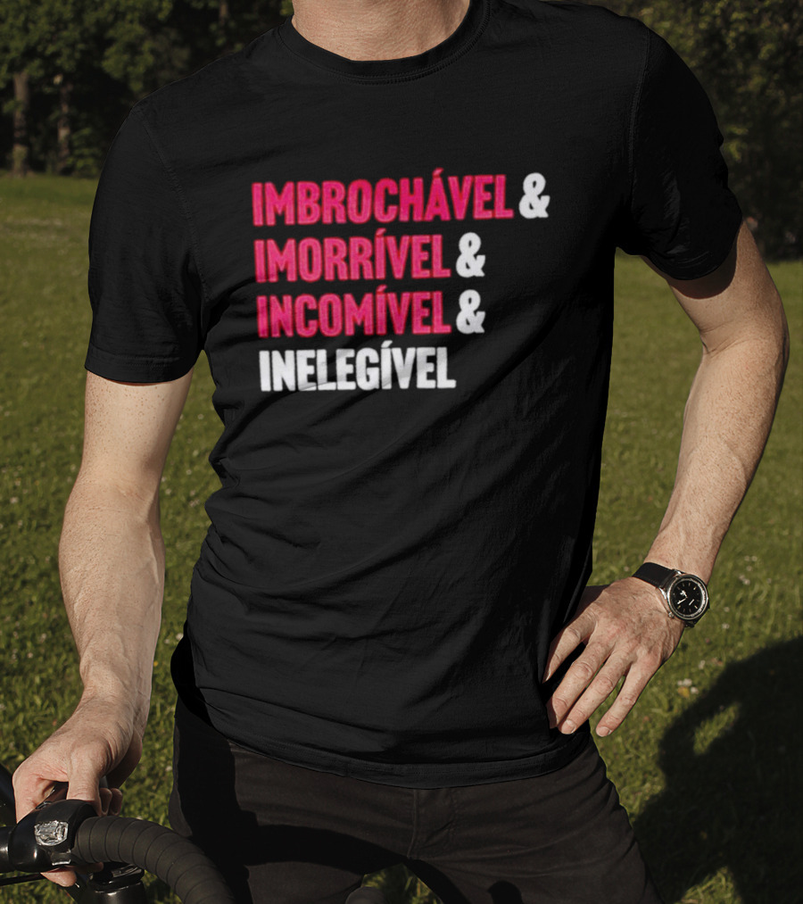 Imbrochável Imorrível Incomível Inelegível T-Shirt