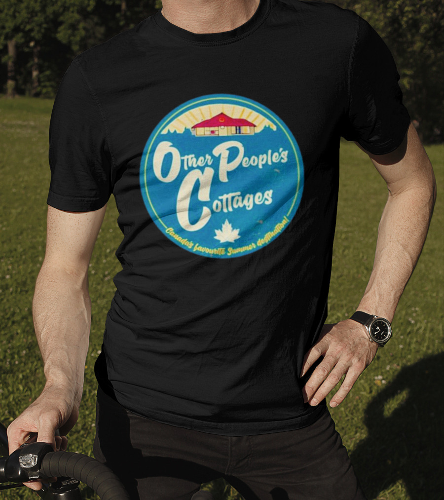Other People’s Cottages Canada’s Favourite Summer Destination T-Shirt