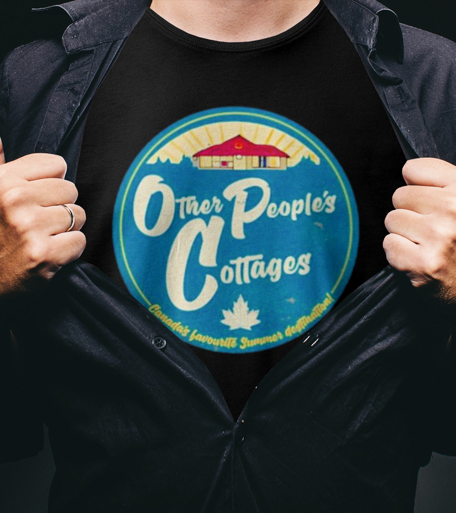 Other People’s Cottages Canada’s Favourite Summer Destination T-Shirt