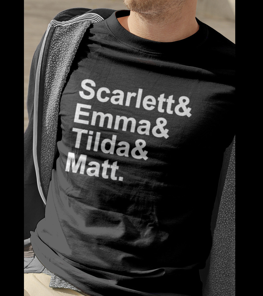 Scarlett And Emma And Tilda And Matt T-Shirt