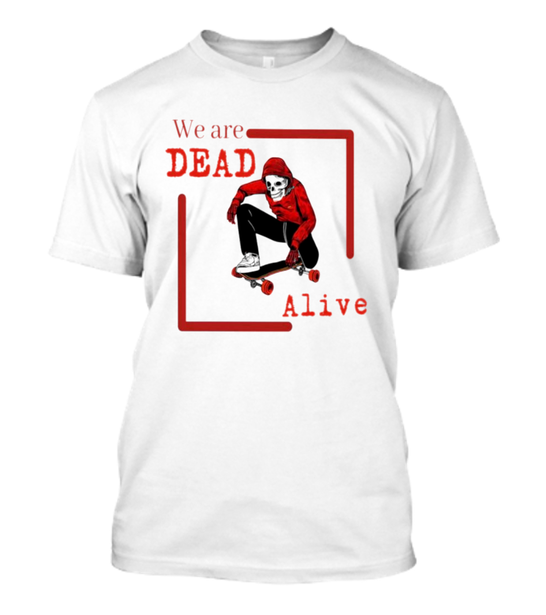 We Are Dead Alive Skeleton Skateboarder In Red T-Shirt