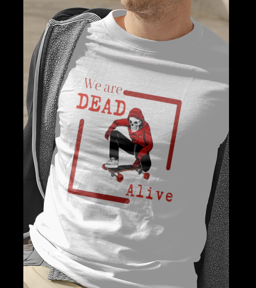 We Are Dead Alive Skeleton Skateboarder In Red T-Shirt