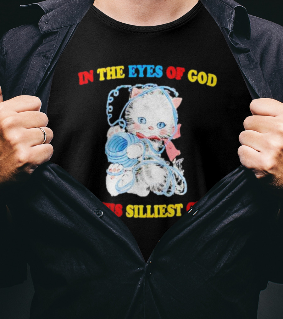 IN THE EYES OF GOD I'M HIS SILLIEST GUY Cat With Yarn Playful T-Shirt