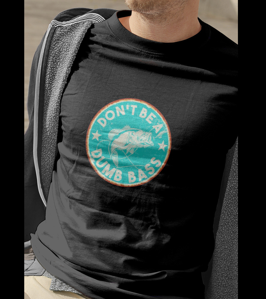 DON'T BE A DUMB BASS With Bass Fish Graphic In Vintage Circular Badge T-Shirt