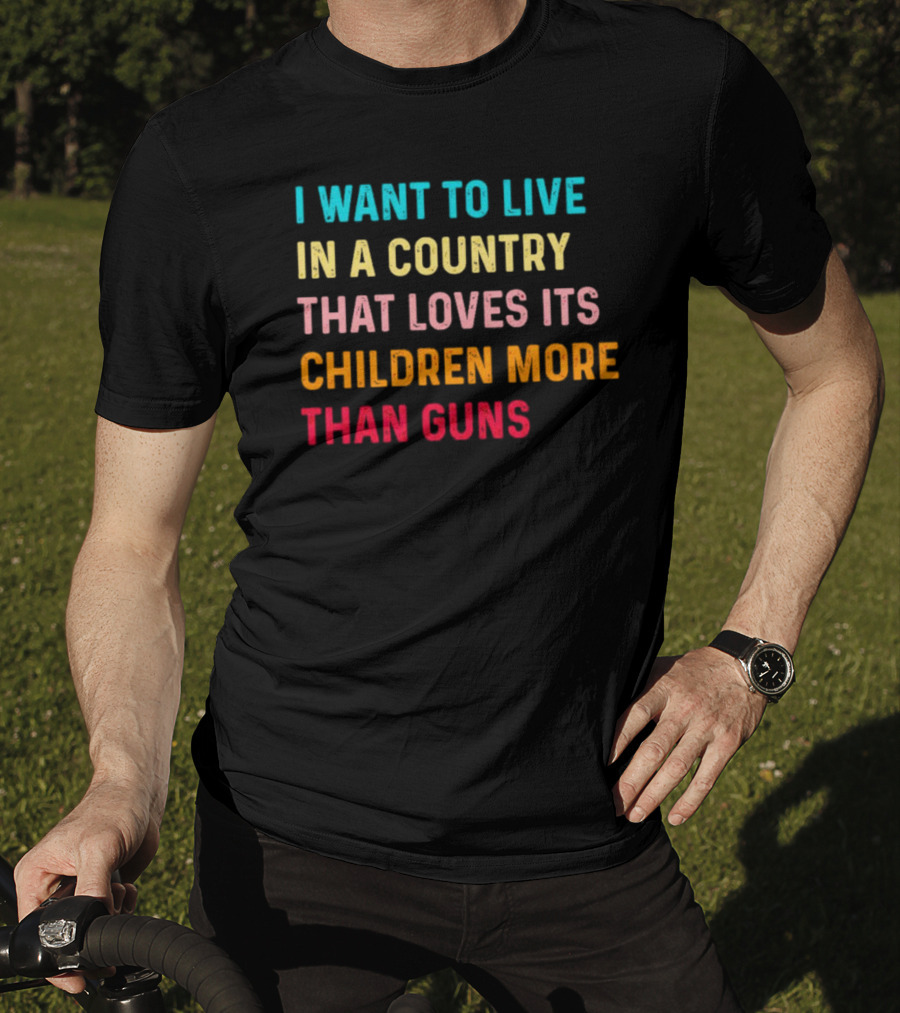 I Want To Live In A Country That Loves Its Children More Than Guns Vintage T-Shirt