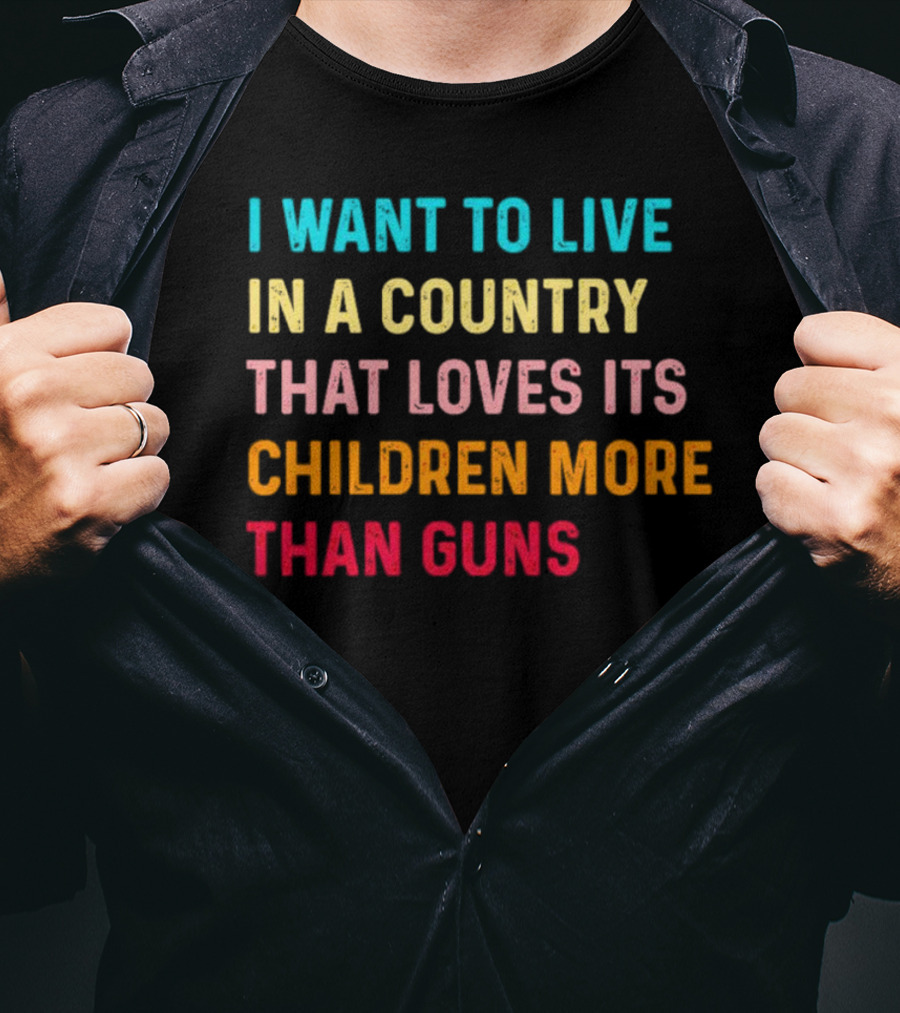 I Want To Live In A Country That Loves Its Children More Than Guns Vintage T-Shirt