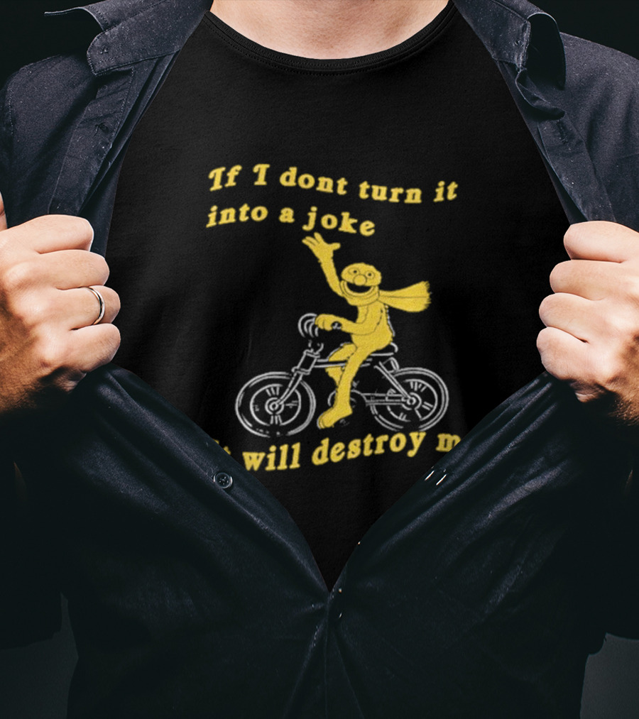 If I Don't Turn It Into A Joke It Will Destroy Me Biking Yellow Character T-Shirt
