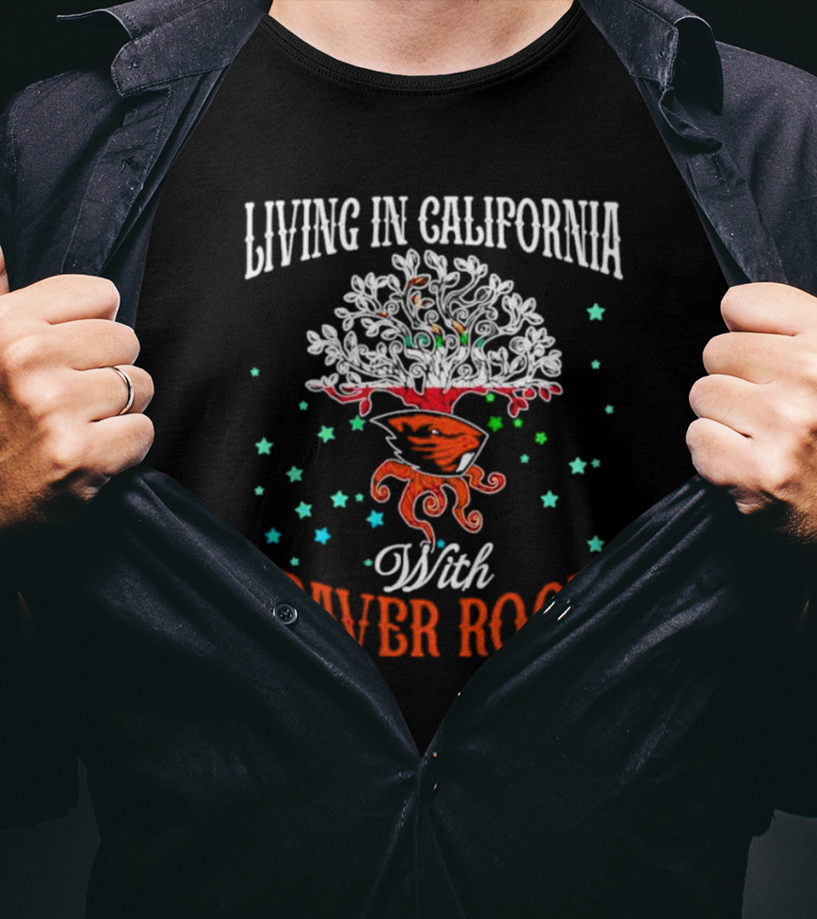 Living In California With Beaver Roots And Tree T-Shirt