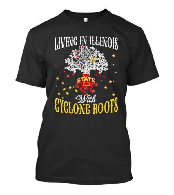 Living In Illinois With Iowa State Cyclone Roots T-Shirt