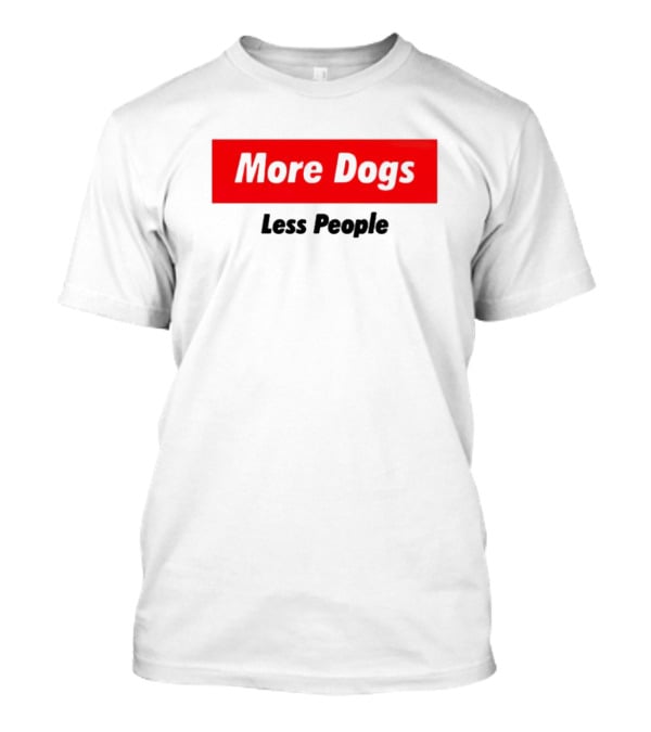 More Dogs Less People Red Box T-Shirt