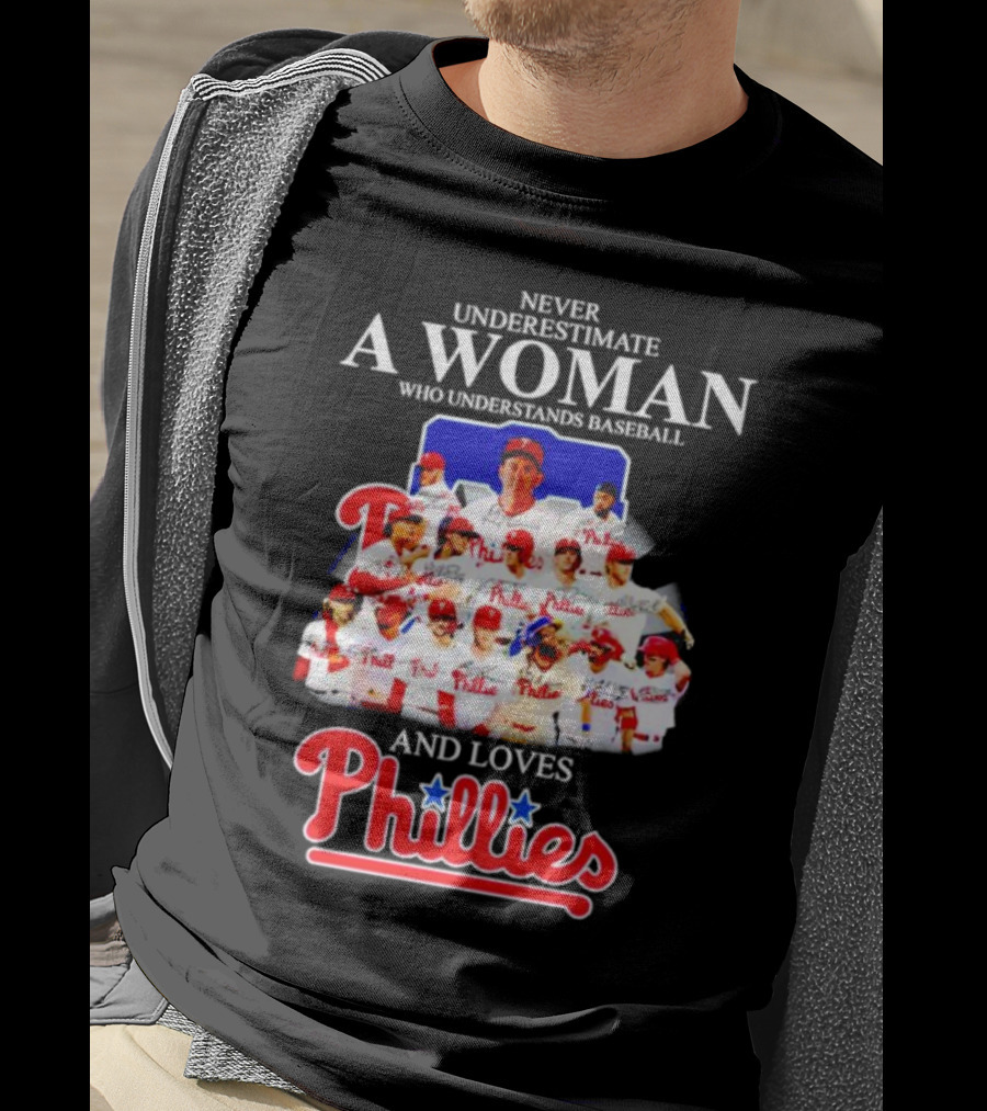Never Underestimate A Woman Who Understands Baseball And Loves Phillies Team Players T-Shirt