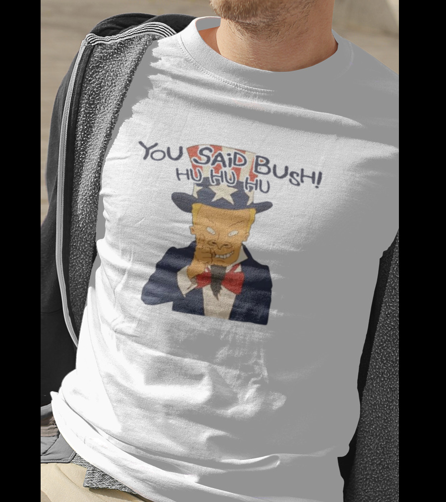 Uncle Sam Beavis You Said Bush Hu Hu Hu Comedy Mashup T-Shirt
