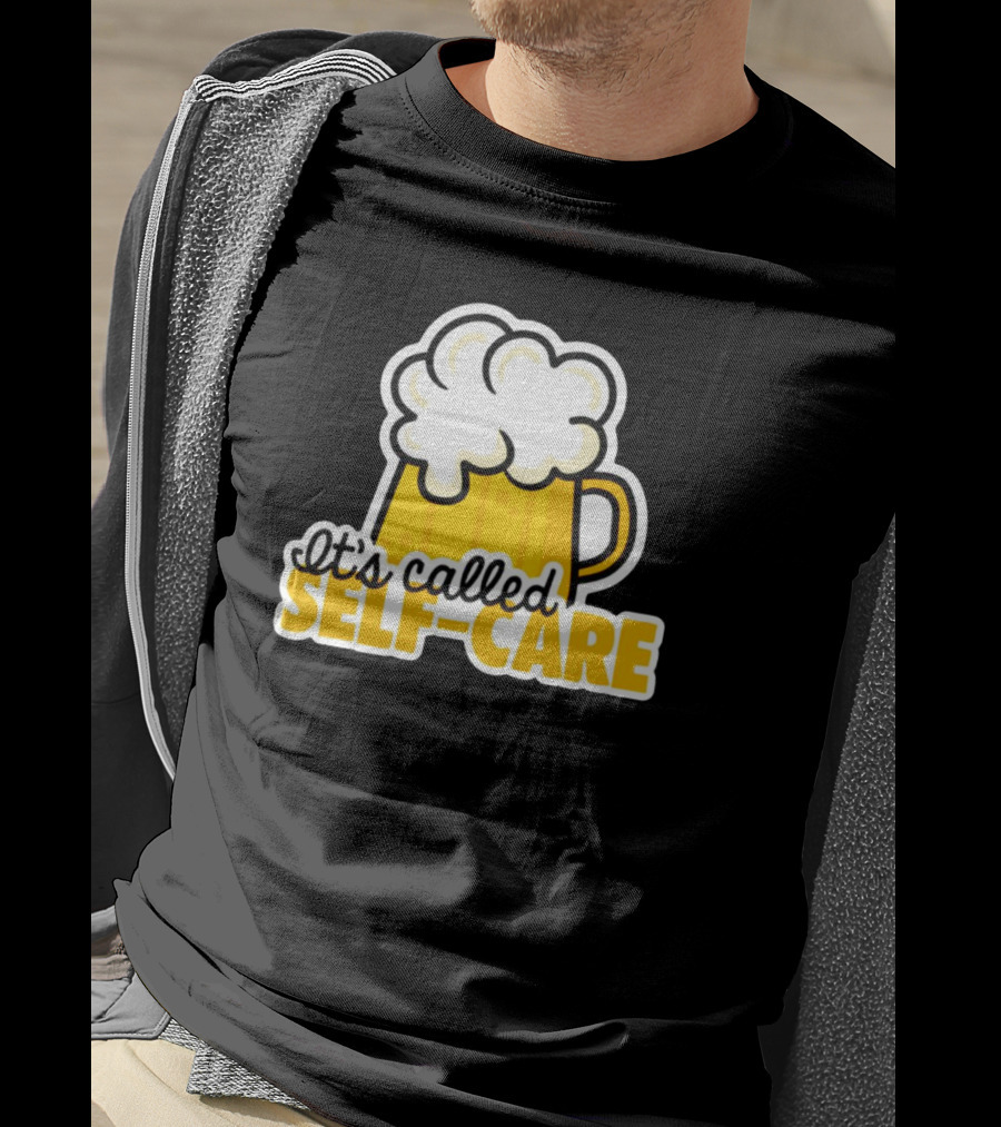 It’s Called Self-Care Beer Mug T-Shirt