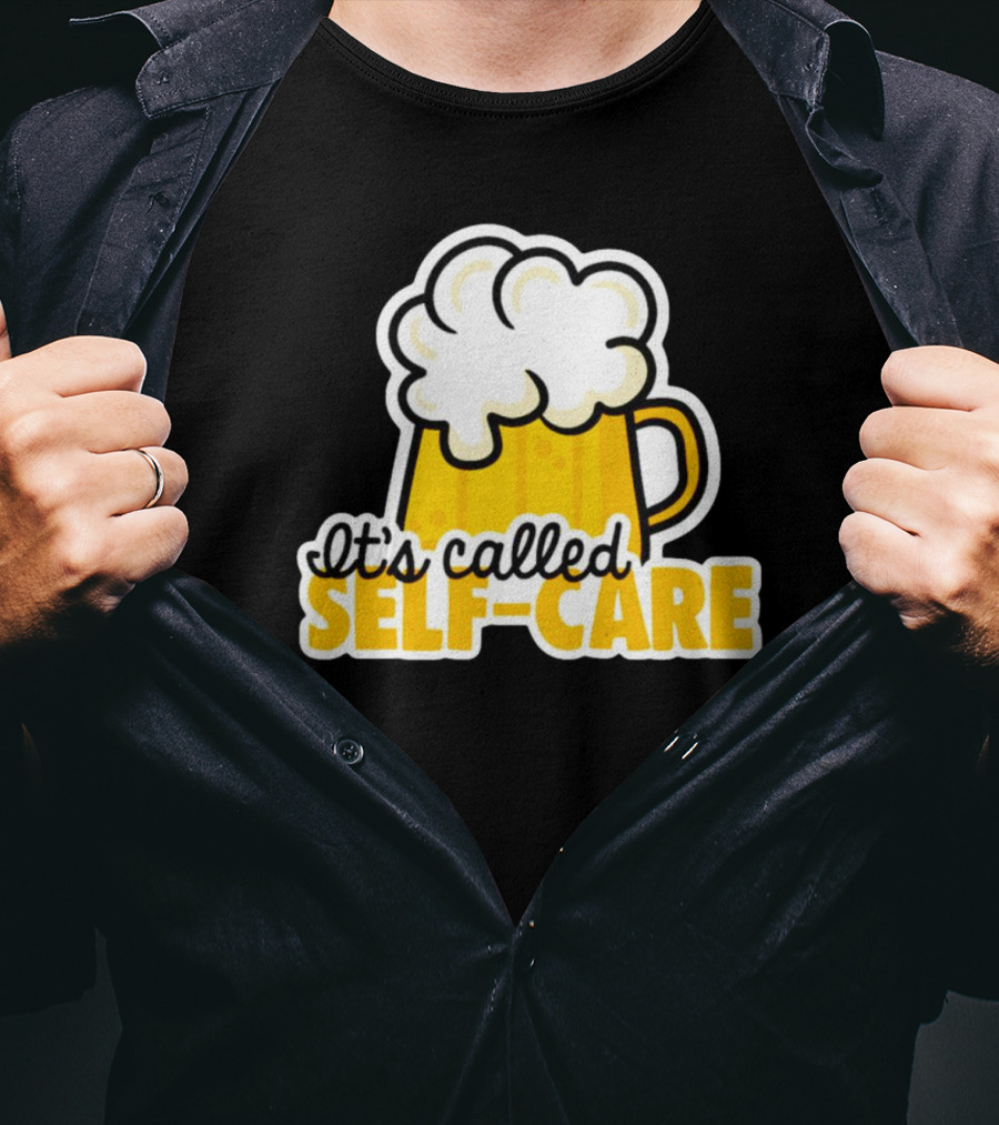 It’s Called Self-Care Beer Mug T-Shirt