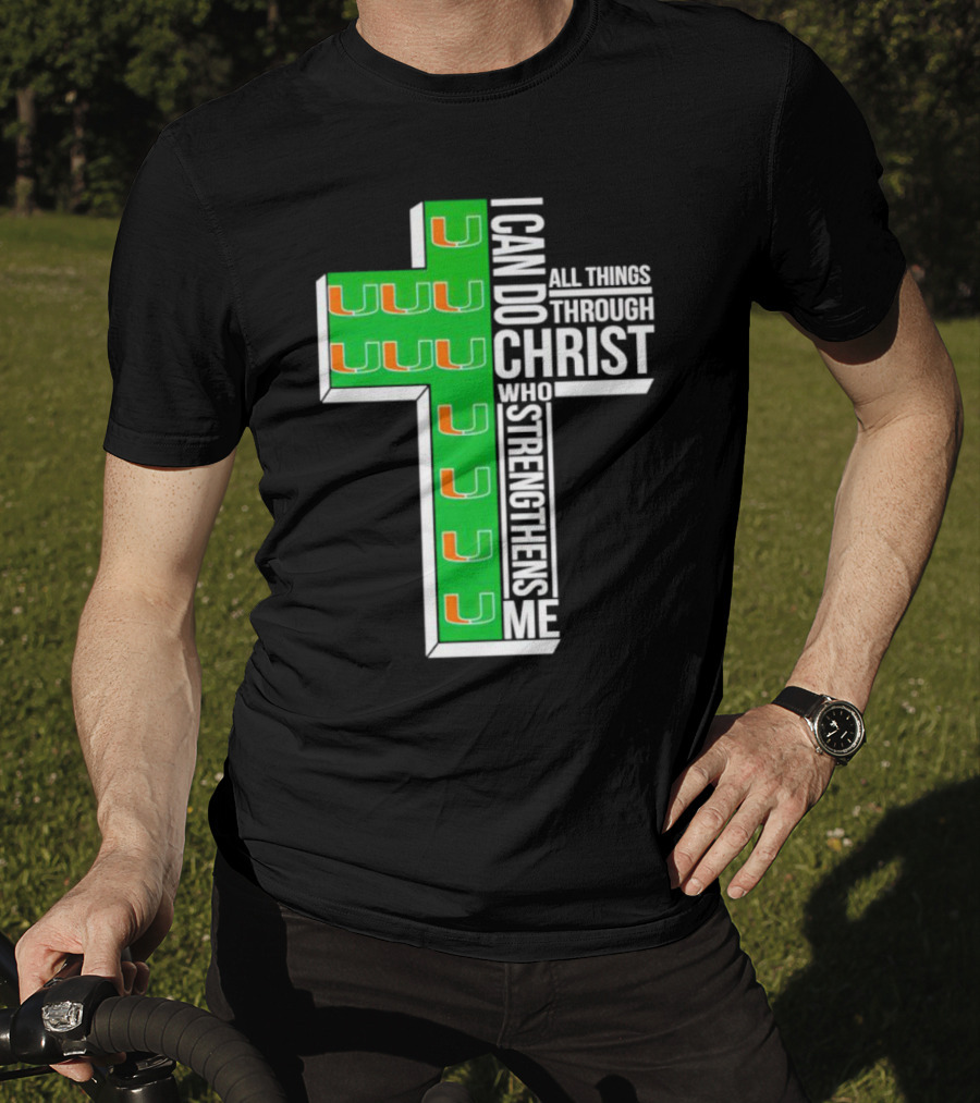 Miami Hurricanes I Can Do All Things Through Christ Who Strengthens Me Cross T-Shirt