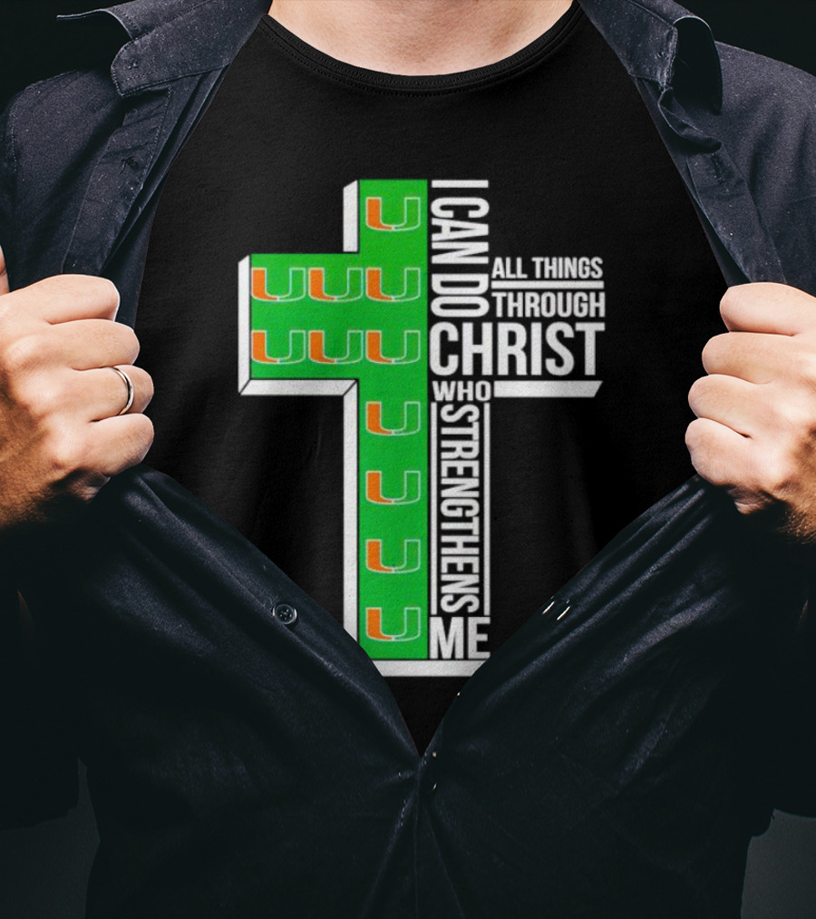 Miami Hurricanes I Can Do All Things Through Christ Who Strengthens Me Cross T-Shirt