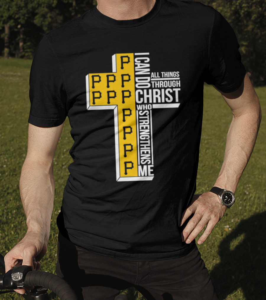 Pittsburgh Pirates P Cross I Can Do All Things Through Christ Who Strengthens Me T-Shirt