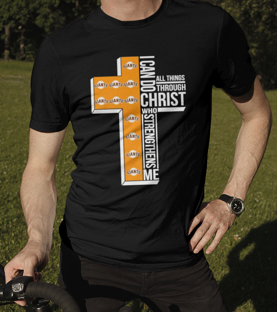 San Francisco Giants I Can Do All Things Through Christ Who Strengthens Me Giants Logos Cross T-Shirt