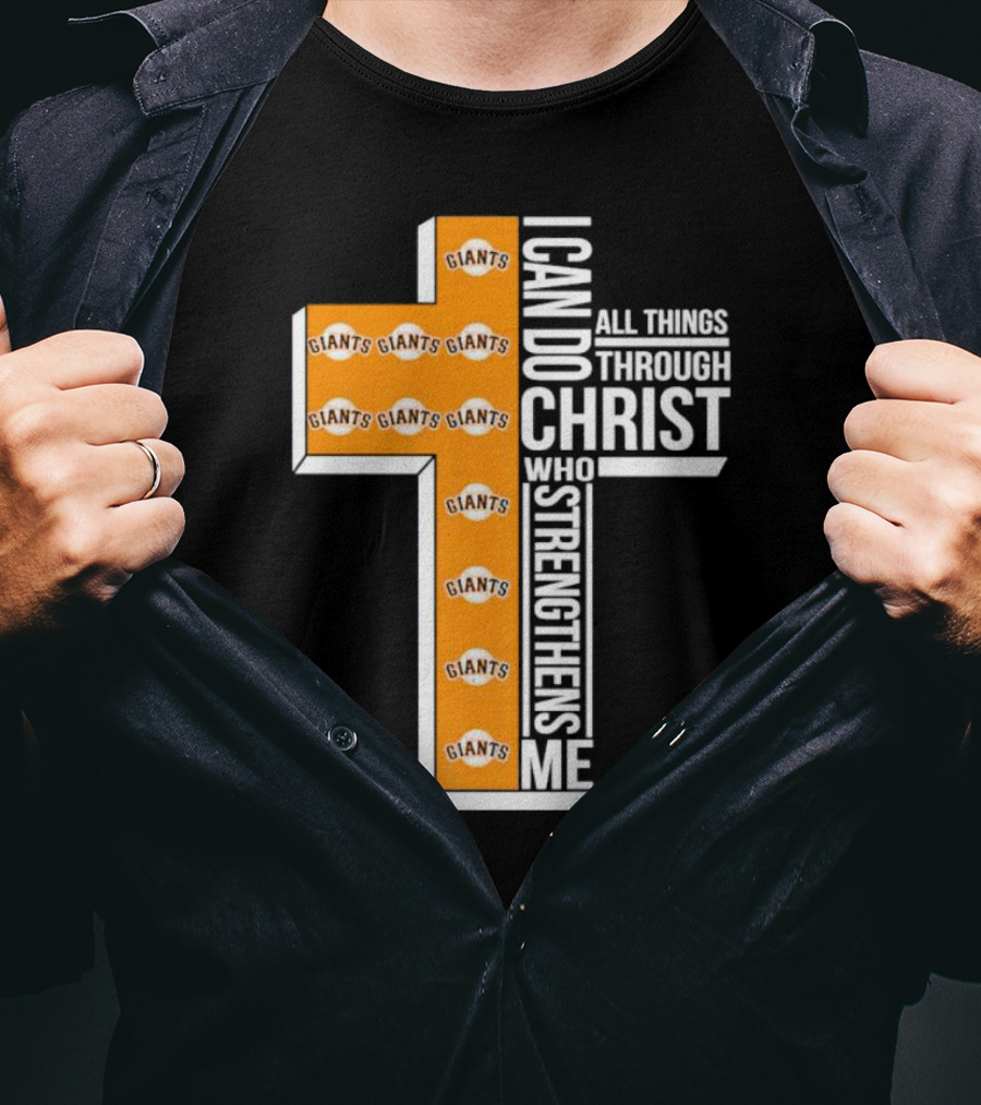 San Francisco Giants I Can Do All Things Through Christ Who Strengthens Me Giants Logos Cross T-Shirt