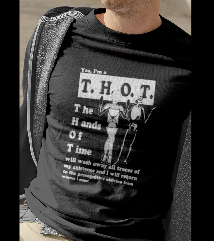 Yes I’m A THOT The Hands Of Time With Skeleton And Pin-Up Style Figure T-Shirt