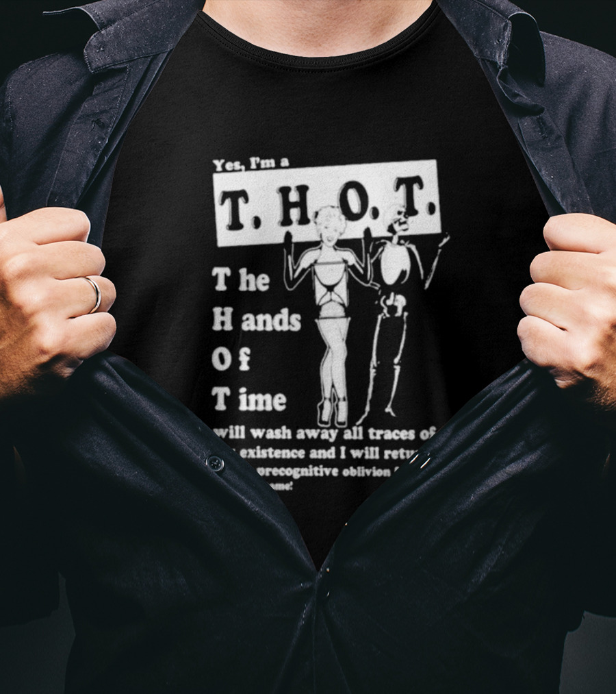 Yes I’m A THOT The Hands Of Time With Skeleton And Pin-Up Style Figure T-Shirt
