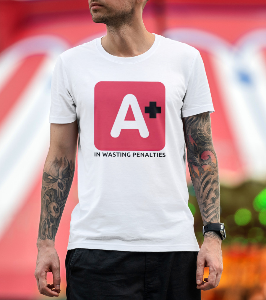 A Plus in Wasting Penalties T-Shirt