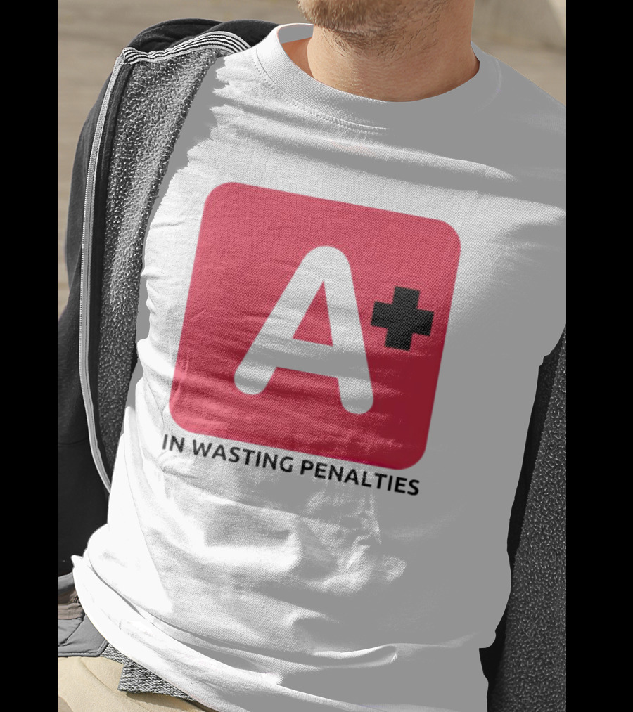 A Plus In Wasting Penalties T-Shirt