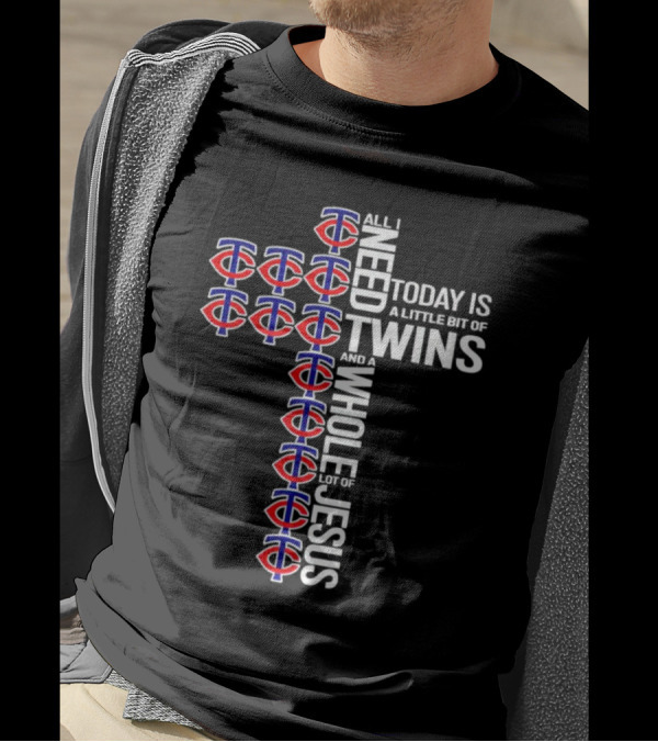 Today Is A Little Bit Of Minnesota Twins And A Whole Lot Of Jesus Cross T-Shirt