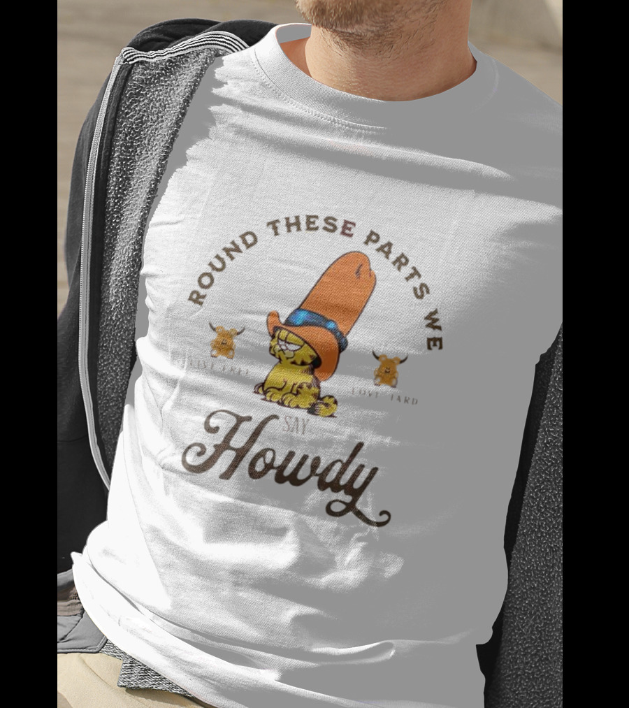Round These Parts We Say Howdy Garfield Cowboy Live Free Love Hard Vintage T-Shirt