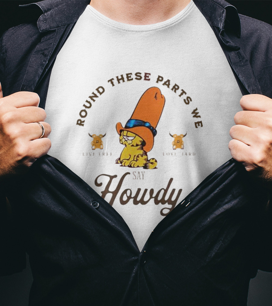 Round These Parts We Say Howdy Garfield Cowboy Live Free Love Hard Vintage T-Shirt