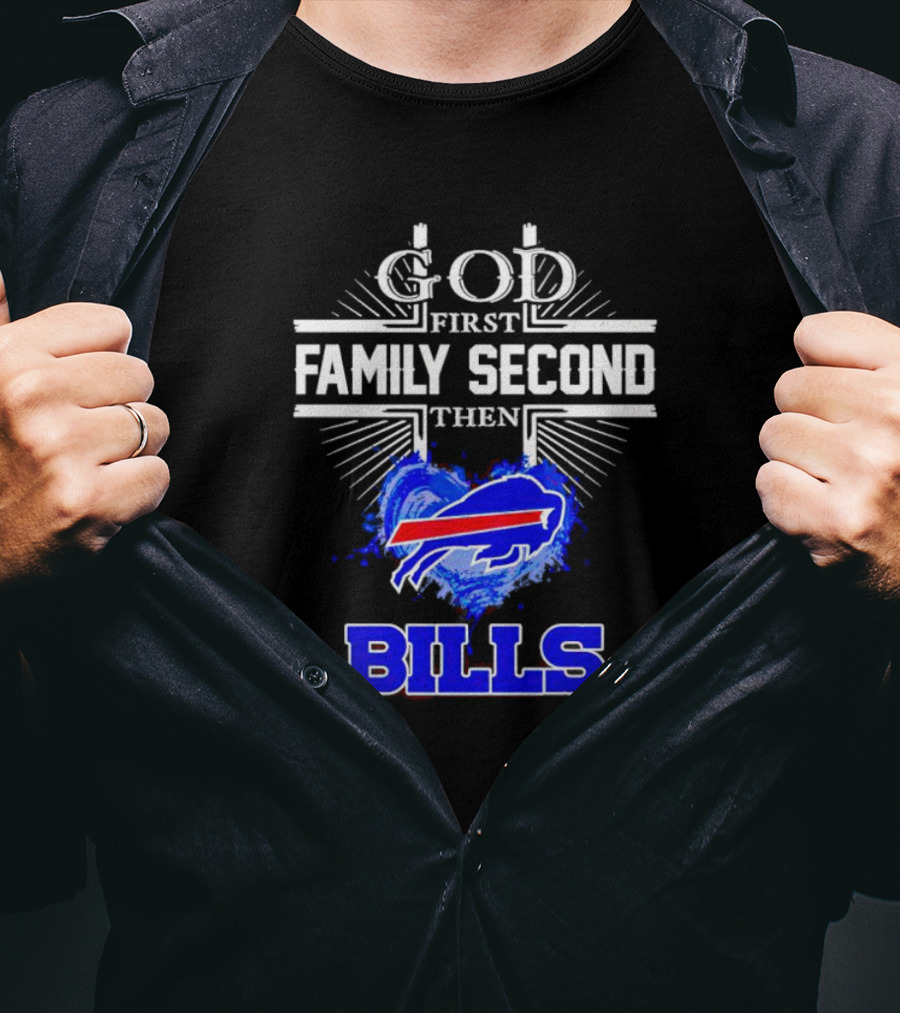 God First Family Second Then Buffalo Bills Fan Priorities T-Shirt