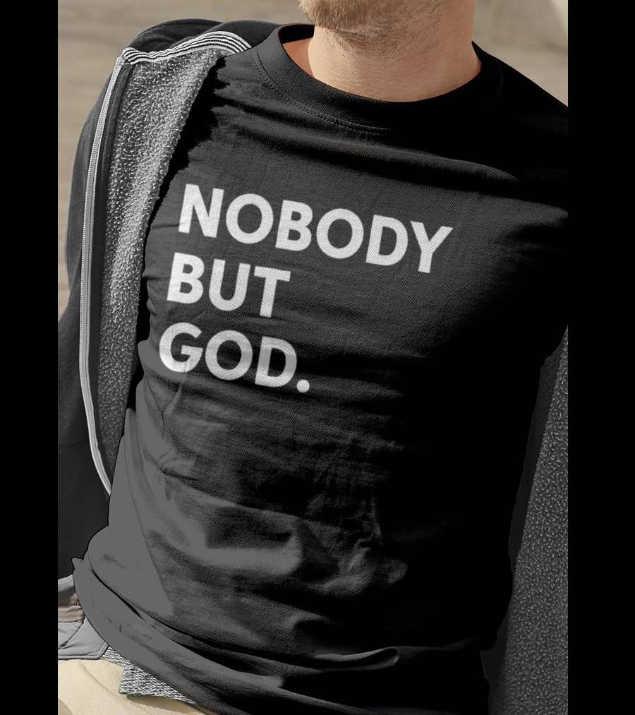 Nobody But God Black T-Shirt