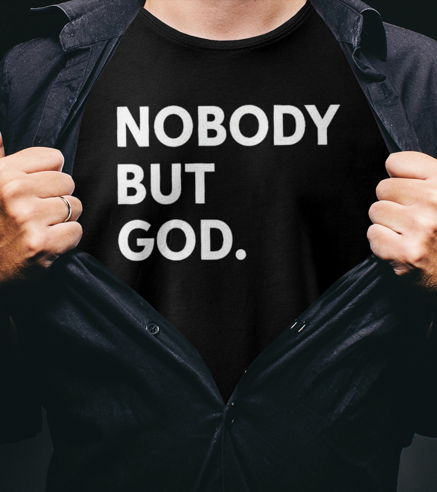 Nobody But God Black T-Shirt