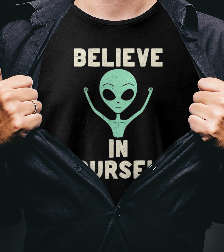 BELIEVE IN YOURSELF Alien T-Shirt
