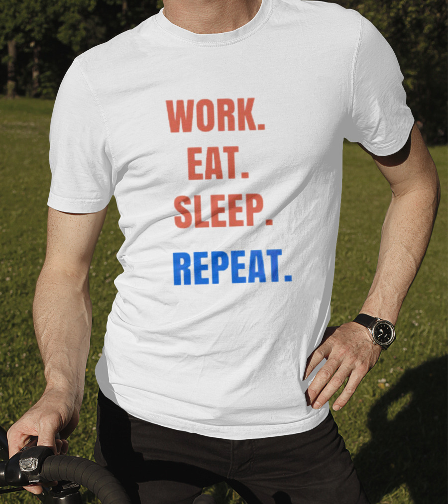 Work Eat Sleep Repeat T-Shirt
