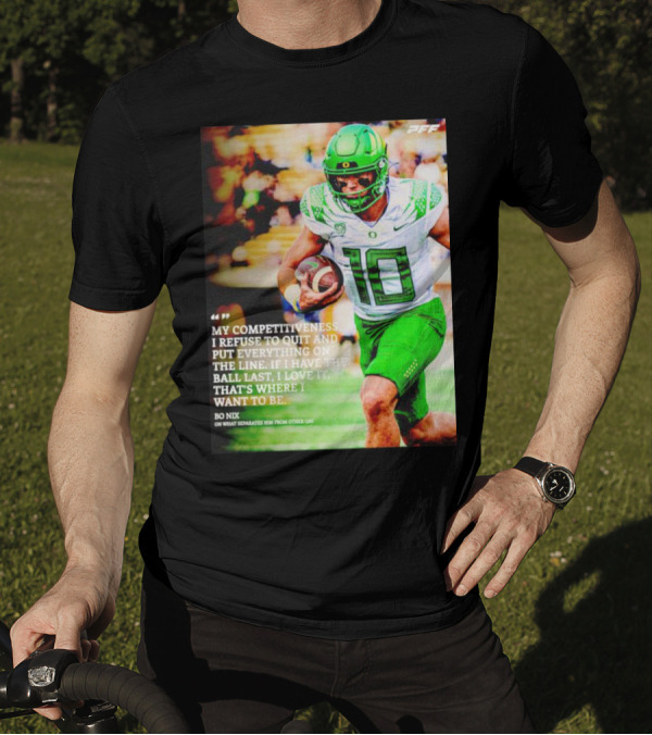 Bo Nix Competitiveness Refuse To Quit Football Last Love It T-Shirt